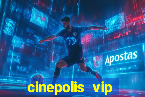 cinepolis vip parque shopping